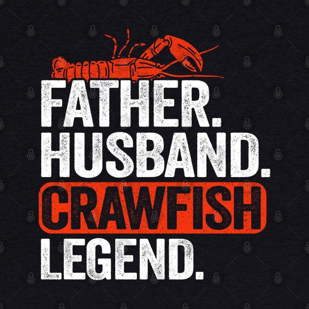 Father Husband Crawfish Legend Funny Crawfish by Kuehni